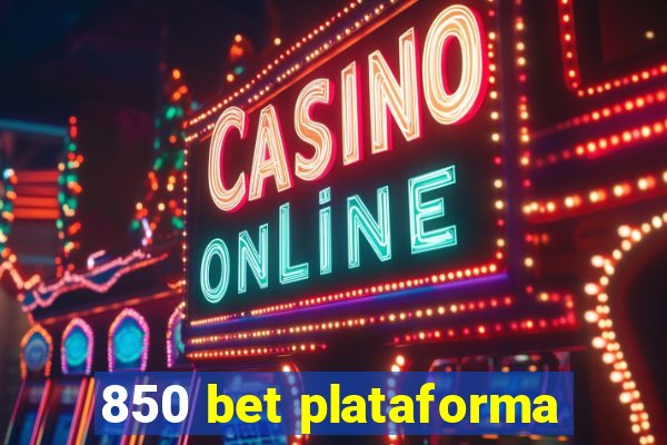 850 bet plataforma